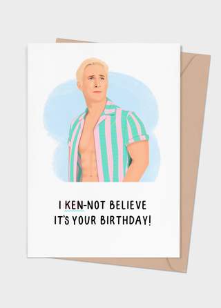I Ken-Not Believe It's Your Birthday Card